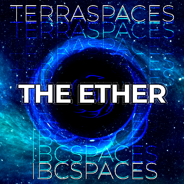 TerraSpaces and IBC Spaces Proudly Present the Ether