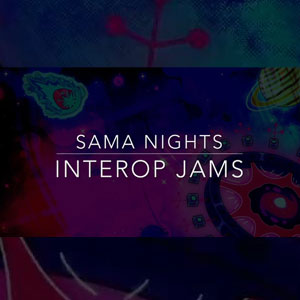Sama Nights Interop Jam