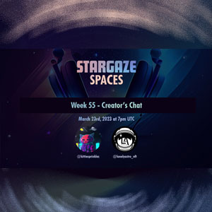 Stargaze Spaces Week 55 Creator Chat