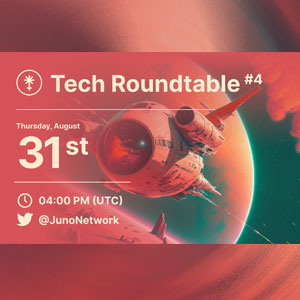 Juno Network Tech Roundtable 4