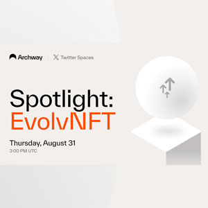 Archway Ecosystem Spotlight with evolvNFT