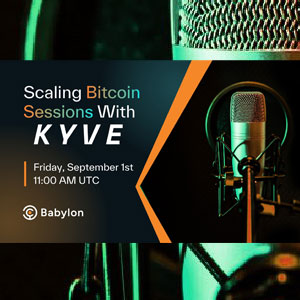 Scaling Bitcoin Sessions Babylon and Kyve