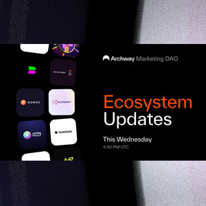 Archway Ecosystem Updates