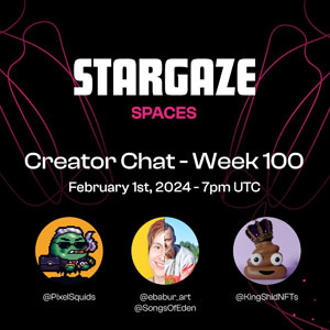 Stargaze Week 100 Creator Chat