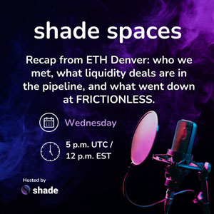 Shade Spaces ETH Denver and Frictionless Recap