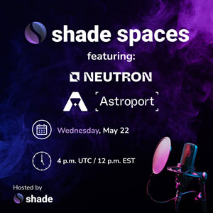 Shade Spaces with Astroport and Neutron