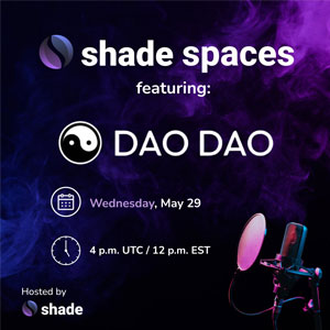 Shade Spaces: DAODAO Progress & Integration Updates with Secret Network